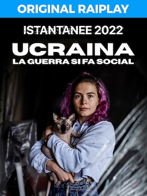 Istantanee 2022. Ucraina, la Guerra si fa social - RaiPlay