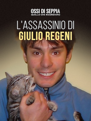 Ossi di Seppia - L'assassinio di Giulio Regeni - RaiPlay