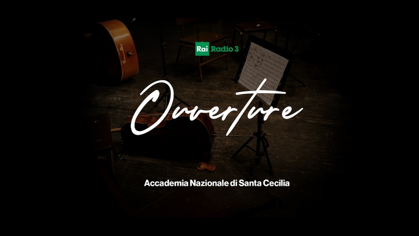 Ouverture - Accademia Nazionale di Santa Cecilia - RaiPlay
