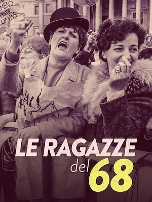 Le ragazze del '68 - RaiPlay