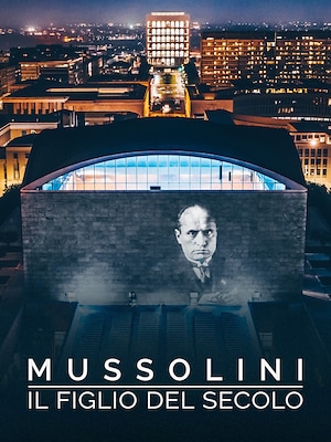 Mussolini il figlio del secolo - RaiPlay