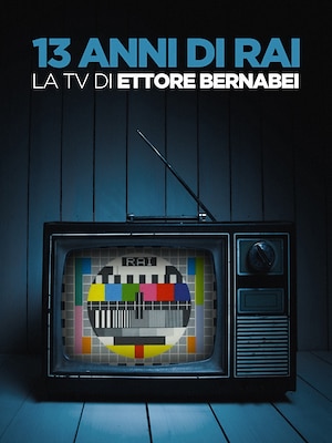 13 Anni di Rai - La tv di Ettore Bernabei - RaiPlay