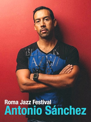 Roma Jazz Festival - Antonio Sánchez - RaiPlay