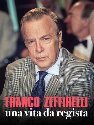 Franco Zeffirelli - Una vita da regista - RaiPlay