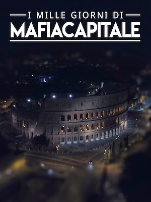 I mille giorni di Mafia Capitale - RaiPlay