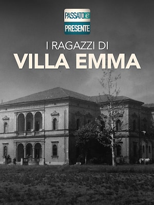 I ragazzi di Villa Emma - Passato e Presente - RaiPlay