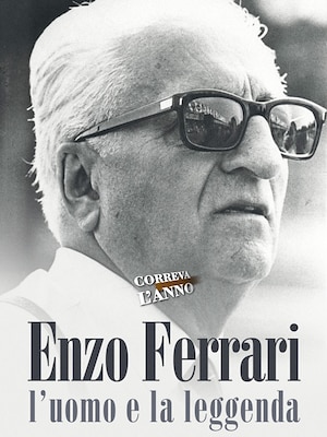 Enzo Ferrari: l'uomo e la leggenda - RaiPlay