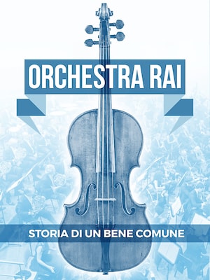 Orchestra Rai - Storia di un bene comune - RaiPlay