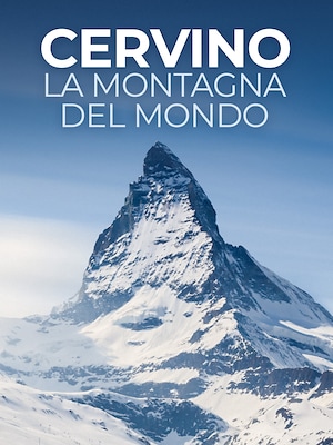 Cervino, la montagna del mondo - RaiPlay