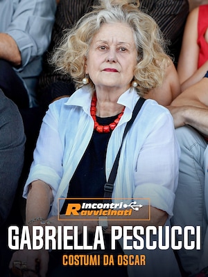 Gabriella Pescucci - Incontri Ravvicinati - RaiPlay