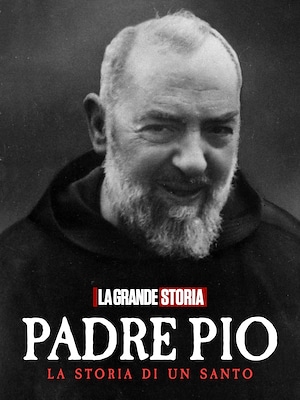 Padre Pio, la storia di un Santo - RaiPlay
