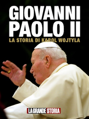 Giovanni Paolo II - La storia di Karol Wojtyla - RaiPlay