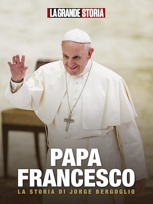 Papa Francesco - La storia di Jorge Bergoglio - RaiPlay