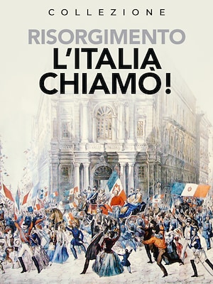 Risorgimento: l'Italia chiamò! - RaiPlay