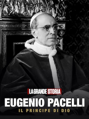 Eugenio Pacelli, il Principe di Dio - RaiPlay