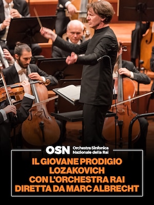 OSN: Il giovane prodigio Lozakovich con l'Orchestra Rai diretta da Marc Albrecht - RaiPlay