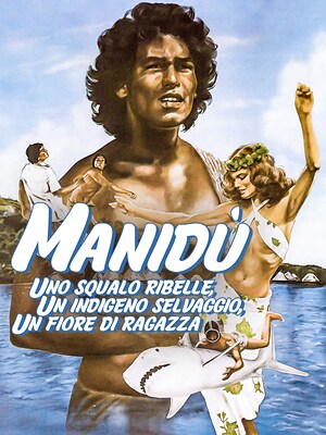 Manidù - Uno squalo ribelle, un indigeno selvaggio, un fiore di ragazza - RaiPlay