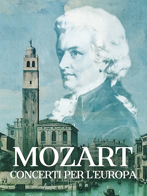 Mozart: concerti per l'Europa - RaiPlay