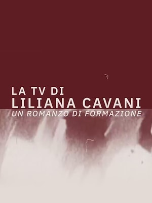 La TV di Liliana Cavani. Un romanzo di formazione - RaiPlay