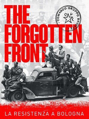 The Forgotten Front - La Resistenza a Bologna - RaiPlay