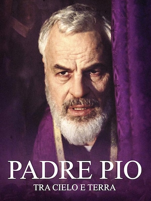 Padre Pio: tra cielo e terra - RaiPlay
