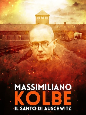 Massimiliano Kolbe - Il Santo di Auschwitz - RaiPlay