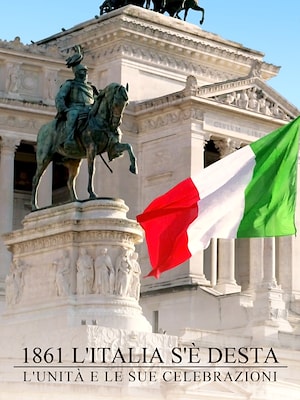 1861 L'Italia s'è desta. L'Unità e le sue celebrazioni - RaiPlay