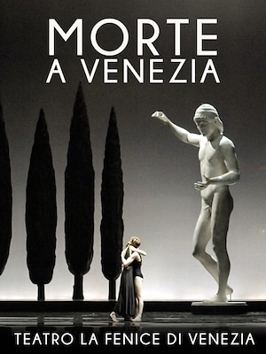 Morte a Venezia (Teatro La Fenice) - RaiPlay