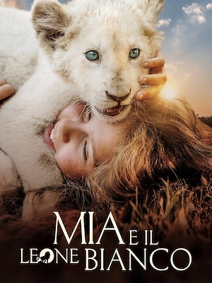 Mia e il leone bianco - RaiPlay