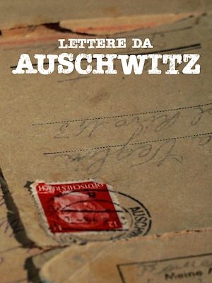 Lettere da Auschwitz - RaiPlay