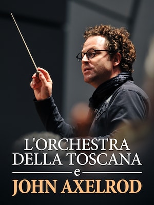 L'Orchestra della Toscana e John Axelrod - RaiPlay