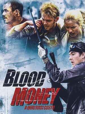 Blood Money - A qualsiasi costo - RaiPlay
