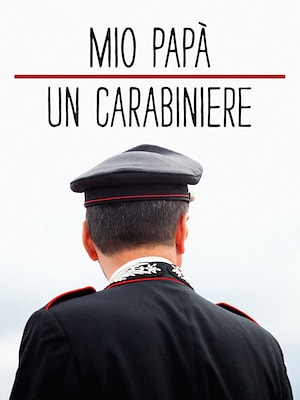 Mio papà, un carabiniere - RaiPlay
