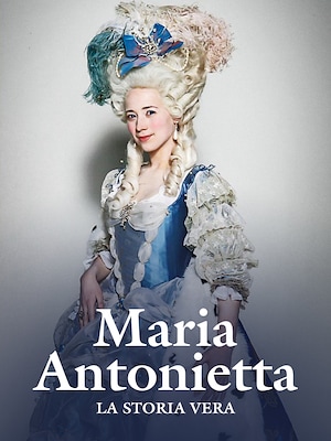 Maria Antonietta - La storia vera - RaiPlay