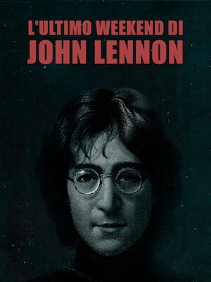 L'ultimo weekend di John Lennon - RaiPlay