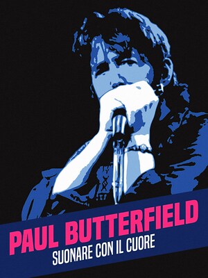 Paul Butterfield - Suonare con il cuore - RaiPlay