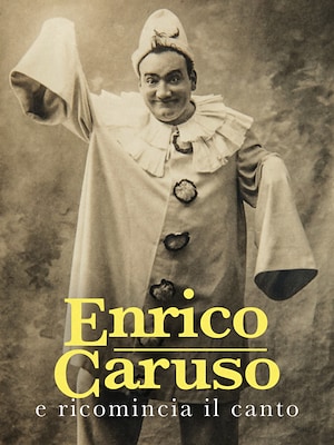 Enrico Caruso. E ricomincia il canto - RaiPlay