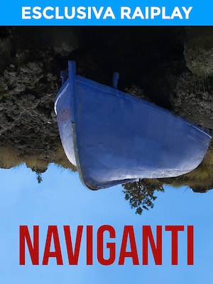 Naviganti - RaiPlay