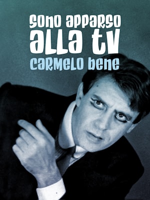 Sono apparso alla TV - Carmelo Bene - RaiPlay