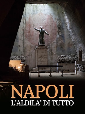 Napoli, l'aldilà di tutto - RaiPlay