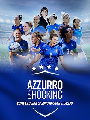 Azzurro Shocking - Come le donne si sono riprese il Calcio - RaiPlay