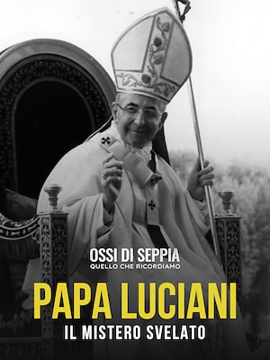 Ossi di Seppia - Quello che ricordiamo - Papa Luciani, il mistero svelato - RaiPlay