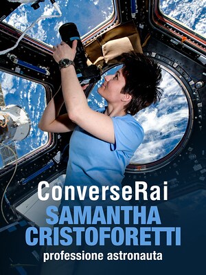 ConverseRai - Samantha Cristoforetti – Professione astronauta - RaiPlay