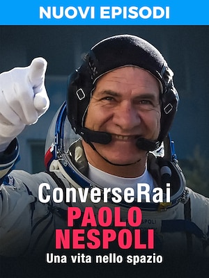 ConverseRai - Paolo Nespoli - Una vita nello spazio - RaiPlay