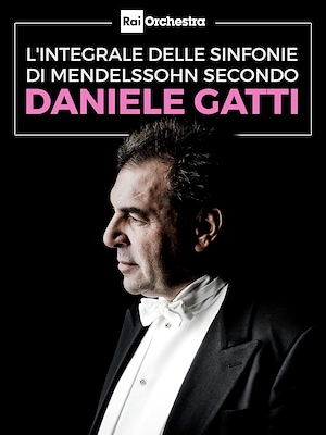 OSN: L'integrale delle sinfonie di Mendelssohn secondo Daniele Gatti - RaiPlay