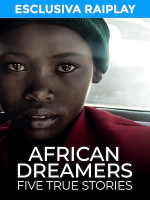 African Dreamers - Five true stories - RaiPlay