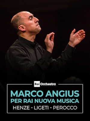 OSN: Marco Angius per "Rai NuovaMusica" tra Henze, Ligeti e una prima assoluta di Perocco - RaiPlay