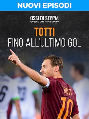 Ossi di seppia - Quello che ricordiamo - Totti, fino all'ultimo gol - RaiPlay