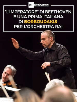OSN: L'Imperatore di Beethoven e una prima italiana di Borboudakis per l'Orchestra Rai - RaiPlay