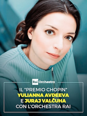 OSN: il Premio Chopin Yulianna Avdeeva e Juraj Valčuha con l'Orchestra Rai - RaiPlay